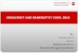 INSOLVENCY AND BANKRUPTCY CODE, INSOLVENCY AND BANKRUPTCY CODE, 2016 INTRODUCTION INSOLVENCY: Insolvency