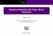 Statistical Modelling with Stata: Binary Outcomes€¦ · Other GLM’s for Binary Outcomes Predict Lots of options for the predict command p gives the predicted probability for each