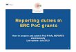 Reporting duties in ERC PoC grants · PoC Final Report : Submit the Report to the ERC clik on « SUBMIT » ONLY when sure that the Report is completed in all parts plus mandatory