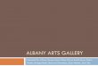 Albany arts gallery - University of California, Berkeleycourses.ieor.berkeley.edu/ieor115/labs/DP-sp2013/5.pdfALBANY ARTS GALLERY Presented By: Olivier Bouan, Dawn Choo, Darya Kashirtseva,