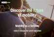 Discover the future of mobility - asut€¦ · Discover the future of mobility ... disruptors are teaming up THE LINE BETWEEN THE TECHNOLOGY AND AUTOMOTIVE INDUSTRIES IS BLURRING