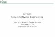 AIT 681 Secure Software Engineering...Security Testing •Look for unexpected but intentional misuses of the system •Must test for all potential misuse types using –Architectural