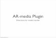 AR-media Plugin gilbert/D-LAB/D-LAB MOBIRISE/assets... · AR-media Plugin Directions for model transfer Wednesday, March 20, 13. AR-media Download the ARmedia Player app from iTunes
