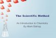 The Scientific Method - An Introduction to Chemistry · Scientific Method Steps •Systematic research or experimentation –Found that manganese interferes with a brain chemical