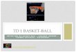 TD 1 Basket-ballBB... · I. INTRODUCTION : LE BASKET-BALL AU SEIN DES APSA •Le basket-ball est un sport collectif. •« Les sports collectifs opposent deux équipes qui ont pour