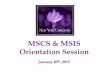 MSCS & MSIS Orientation Session - NYU Computer Science · Professor Benjamin F. Goldberg Director of Graduate Studies, M.S. Programs Room 401, Warren Weaver Hall Phone: 212-998-3495