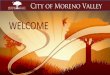 WELCOME’...City of Moreno Valley Overview • Developing’aMunicipal’Revolving’Fund’for’Energy’Eﬃciency’Projects’was’one’of’the’idenAﬁed’tasks’under’