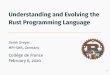 Understanding and Evolving the Rust Programming Language · Rust is the only language to provide... • Low-level control à la C/C++ • Strong safety guarantees • Modern, functional