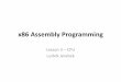 x86 Assembly Programming - Ludvik Jerabek · 32Bit CPU (Extended Registers) Lesson 3 - CPU • The Intel 80386 and higher CPUs have a numerous registers however below is a summary