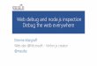 Web debug and node.js inspection Debug the web everywhereWeb debug and node.js inspection Debug the web everywhere Etienne Margraff Web dev @Microsoft - Vorlon.js creator @meulta