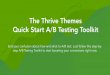 The Thrive Themes Quick Start A/B Testing Toolkit · 2018-03-08 · A/B Testing Quick Start Checklist: Whether you want to A/B test your opt-in forms, lead generation pages, sales