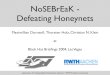 NoSEBrEaK - Defeating Honeynets€¦ · Defeating Honeynets Maximillian Dornseif, Thorsten Holz, Christian N. Klein at Black Hat Brieﬁngs 2004, Las Vegas . Laboratory for Dependable
