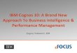 Actionable Insights Relevant Information - eFOCUS · Relevant Information Actionable Insights. Smarter Decisions. Better Outcomes. IBM on Business Analytics. 1990 PowerPlay. 2003
