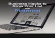 Business Hacks to Grow your List with Pinterestjugger.s3.amazonaws.com/BusinessHacks-Pinterest.pdf · Business Hacks to Grow your List with Pinterest . Growing your list with Pinterest