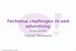 Technical challenges in web advertisingschulman/Workshops/CS-Lens-2/broder.pdf– Bought Applied Semantics (context ads, Adsense) • Yahoo – Bought Inktomi, AltaVista, AlltheWeb,