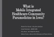 What is Mobile Integrated Healthcare-Community Paramedicine · •The term “Community Paramedicine” was first described in the U.S. in 2001, as a means of improving rural EMA