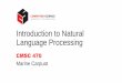 Introduction to Natural Language Processing · 2018-12-14 · Introduction to Natural Language Processing CMSC 470 Marine Carpuat “Language is the ability to acquire and use complex