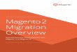 Magento 2 Migration Overviewinfo2.magento.com/rs/magentosoftware/images/Magent... · Magento 2 Migration Overview Page 2 Just like an upgrade between 1.x versions (for example, from