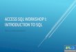 Access SQL Workshop I: Introduction to SQL · Access SQL Workshop I: Introduction to SQL Author: Kevin Zhu Created Date: 1/30/2019 10:00:54 AM 