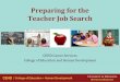 Preparing for the Teacher Job Search - CEHD | UMN€¦ · Quantifying and qualifying your work is important. (For example: Taught 150 9th and 10th grade students in IB biology & Sheltered