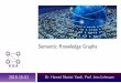 Semantic Knowledge Graphs - Software engineering · Semantic Knowledge Graphs 2018-10-01 Dr. Hamed Shariat Yazdi, Prof. Jens Lehmann. Overview 1 \Semantic Web" and \Linked Open Data"