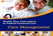 Health Plan Innovations in Patient-Centered Care...Health Plan Innovations in Patient-Centered Care: Care Management A publication of the Alliance of Community Health Plans Material