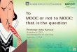To MOOC or not to MOOC: that is the question · Exploding demand for HE 2007: 150.6 million tertiary students globally 2012: 165 million 2025: 263 million . 0. 50. 100. 150. 200