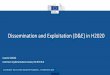 Dissemination and Exploitation (D&E) in H2020 · 9/19/2019  · Project partners can exploit results themselves, or facilitate exploitation by others (e.g. through making results
