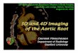3D and 4D Imaging of the Aortic Root - Scbtmr€¦ · pre and postoperative imaging - Marfan's disease - Bicuspid aortic valve disease / aneurysm. EKG gated CTA of the Thorax (16-