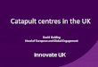 Catapult centres in the UK - Taftie...• Intelligent Mobility modelling platform • Imovation Centre in Milton Keynes • Co-funded with Dept for Transport Drive UK global leadership