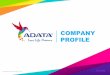 COMPANY PROFILE - ADATA · About ADATA 4 Founded May 4, 2001 Founder, chairman, and chief executive: Simon Chen Date of listing on Taipei Exchange/GreTai (code 3260): October 8, 2004