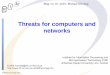 Threats for computers and networks · Clients: Uninteresting, because a lot of work for little gain If possible automatically very interesting! Might be useful, because typically
