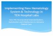 Implementing New Hematology System & Technology in 10 ...Consolidation of workstations with automation of sample handling. Standardized 10 hematology laboratories with one LIS System