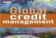 Global Credit Management · Global Credit Management: An Executive Summary Ron Wells Currency Overlay Neil Record Fixed Income Strategy: A Practitioner’s Guide to Riding the Curve