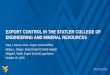 EXPORT CONTROL IN THE STATLER COLLEGE OF ENGINEERING AND MINERAL RESOURCES · 2016-08-01 · EXPORT CONTROL IN THE STATLER COLLEGE OF ENGINEERING AND MINERAL RESOURCES Gary J. Morris,