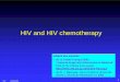 HIV and HIV chemotherapy - UCLouvain · HIV and HIV chemotherapy Adapté des exposés ... • Retrovirally encoded proteases are responsible for the maturation of immature viral particles