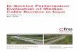 In-Service Performance Evaluation of Median Cable Barriers ......Final Report May 2018 . Sponsored by Iowa Department of Transportation (InTrans Project 15-546) ... travel lane, traversing