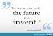 The best way to predict the future · The best way to predict the future Alan Kay American computer scientist invent is to it. bachelor & master ingenieurswetenschappen. Faculteit