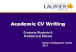 Academic CV Writing - Laurier Navigator · Academic CV Writing Graduate Students & ... •1 – 2 pages (max.) Components of an Effective CV and Resumé Appearance Structure Content