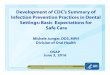 Development of CDC’s Summary of Infection Prevention ...€¦ · Develop standard operating procedures Evaluate infection prevention practices Document adverse outcomes Document