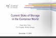 Current State of Storage in the Container World · 2019-12-21 · Why Containers are Compelling ! Operating System level isolation ! Uses cgroups and namespaces in the Linux Kernel