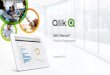 Qlik Sense Product Presentation...Access Qlik Sense and QlikView apps, and Qlik NPrinting reports through a unified hub Take advantage of apps and stories created by teammates Reduce