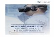 VIRTUAL REALITY: ADDING VALUE TO BUSINESSES€¦ · virtual reality, which they can influence through voice and gesture control and with which they interact in a 360-degree view