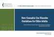 New Cannabis Use Disorder Guidelines for Older Adultsnorthamericancannabissummit.org/wp-content/uploads/2019/03/F6-… · Develop evidence-informed guidelines for the prevention,