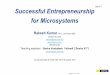 Day 6 Successful Entrepreneurship for Microsystems · Successful Entrepreneurship for Microsystems Rakesh Kumar, Ph.D., Life Fellow IEEE October 28, 2014 ... Intro to Business Plan,
