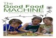 The Good Food MACHINE · high-quality fresh food. Since 1985, FoodShare has pioneered innovative programs like the Good Food Box, impacted what kids eat in school, and improved the