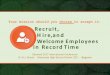 Your mission should you choose to accept it: Recruit, H ire,and … · 2017-03-13 · Your mission should you choose to accept it: Recruit, H ire,and WelcomeEmployees in RecordTime