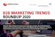 B2B MARKETING TRENDS ROUNDUP 2020 · many B2B marketers, as over 75% of consumers expect a consistent experience wherever they engage. However, many businesses still have a long way