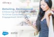 Retailing, Reimagined: Embracing Personalization to Drive ... · engagement strategies. Using punch cards and frequent buyer programs, they aim to keep customers engaged and drive
