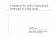 A research for drift of agricultural chemicals in urban areas · 2016-03-29 · A research for drift of agricultural chemicals in urban areas Jun Koide Deputy Director, ... “Gun